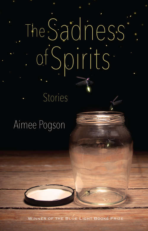 Book cover of The Sadness of Spirits: Stories (Blue Light Books)