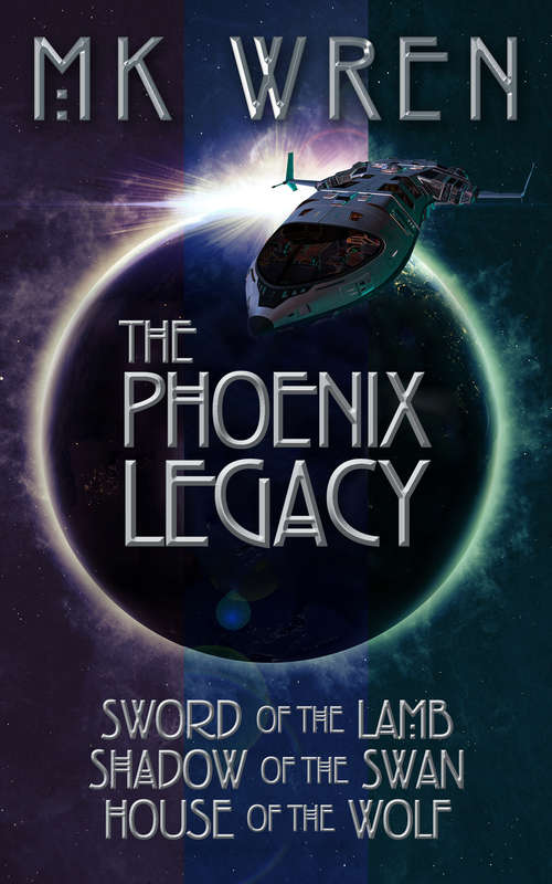 Book cover of The Phoenix Legacy: Sword of the Lamb, Shadow of the Swan, House of the Wolf (Digital Original) (The Phoenix Legacy #3)