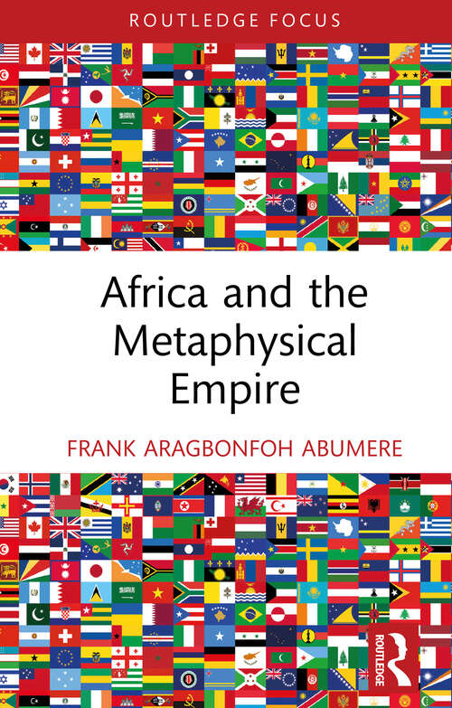 Book cover of Africa and the Metaphysical Empire (1) (Routledge Studies in African Philosophy)