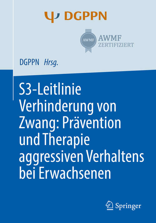 Book cover of S3-Leitlinie Verhinderung von Zwang: Prävention und Therapie aggressiven Verhaltens bei Erwachsenen (1. Aufl. 2019)