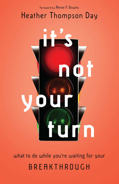Book cover of It's Not Your Turn: What to Do While You're Waiting for Your Breakthrough