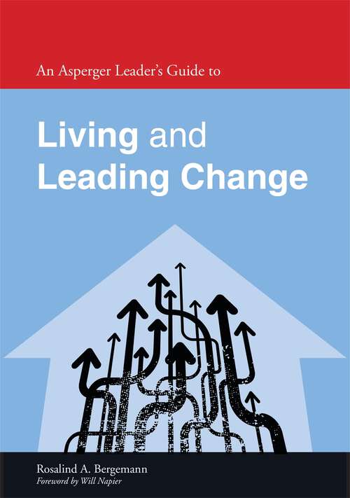 Book cover of An Asperger Leader's Guide to Living and Leading Change