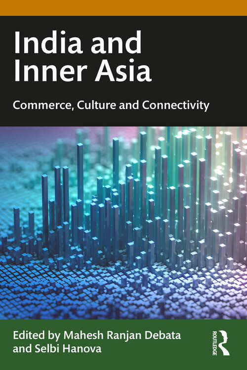 Book cover of India and Inner Asia: Commerce, Culture and Connectivity