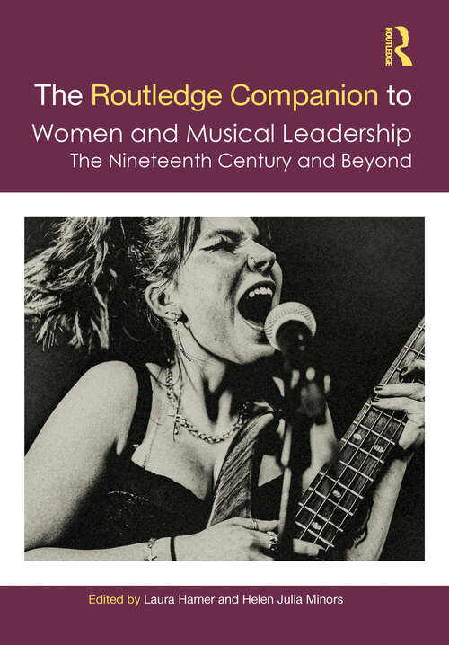 Book cover of The Routledge Companion to Women and Musical Leadership: The Nineteenth Century and Beyond (Routledge Music Companions)