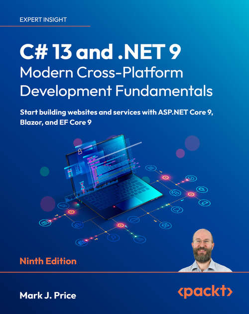 Book cover of C# 13 and .NET 9 – Modern Cross-Platform Development Fundamentals: Start building websites and services with ASP.NET Core 9, Blazor, and EF Core 9