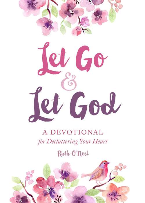 Book cover of Let Go and Let God: A Devotional for Decluttering Your Heart