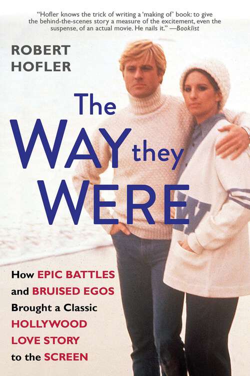 Book cover of The Way They Were: How Epic Battles and Bruised Egos Brought a Classic Hollywood Love Story to the Screen