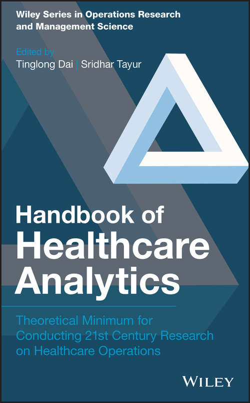 Book cover of Handbook of Healthcare Analytics: Theoretical Minimum for Conducting 21st Century Research on Healthcare Operations (Wiley Series in Operations Research and Management Science)