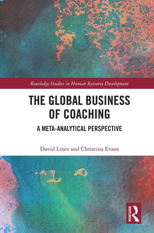 Book cover of The Global Business of Coaching: A Meta-Analytical Perspective (Routledge Studies in Human Resource Development)