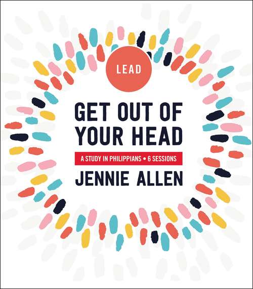 Book cover of Get Out of Your Head Leader's Guide: A Study in Philippians