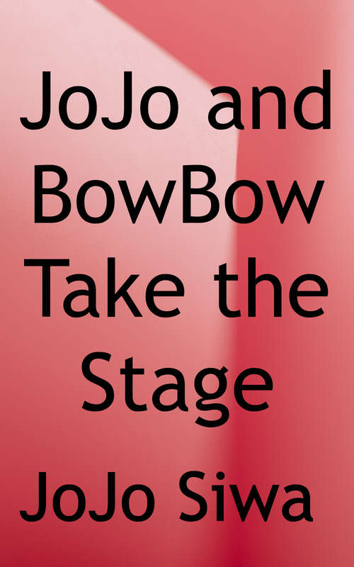 Book cover of Jojo And Bowbow Take The Stage (jojo And Bowbow #1)