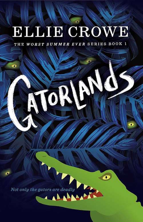Book cover of Gatorlands: The Worst Summer Ever Series Book 1