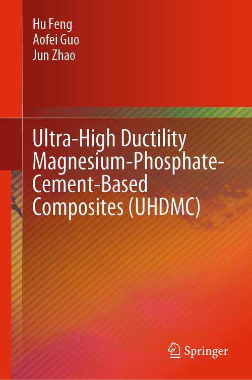 Book cover of Ultra-High Ductility Magnesium-Phosphate-Cement-Based Composites (UHDMC) (2024)