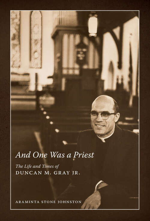 Book cover of And One Was a Priest: The Life and Times of Duncan M. Gray Jr. (EPUB Single)