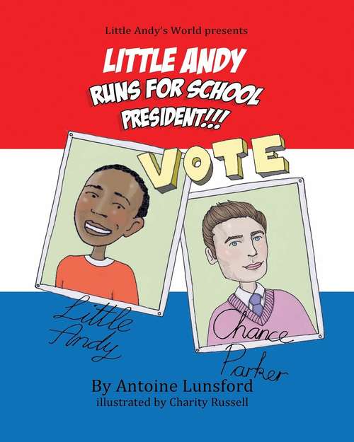 Book cover of Little Andy Runs for School President!!! (Little Andy's World #3)