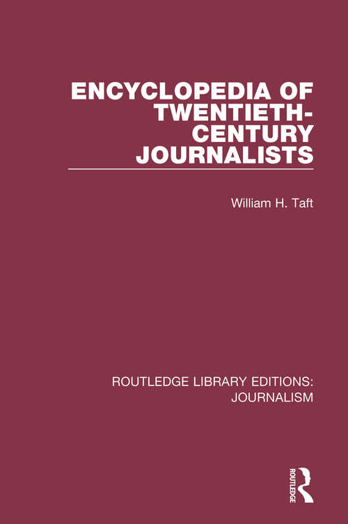 Book cover of Encyclopedia of Twentieth Century Journalists (Routledge Library Editions: Journalism #12)