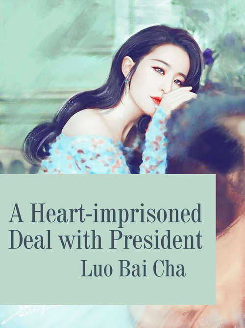 Book cover of A Heart-imprisoned Deal with President: Volume 1 (Volume 1 #1)