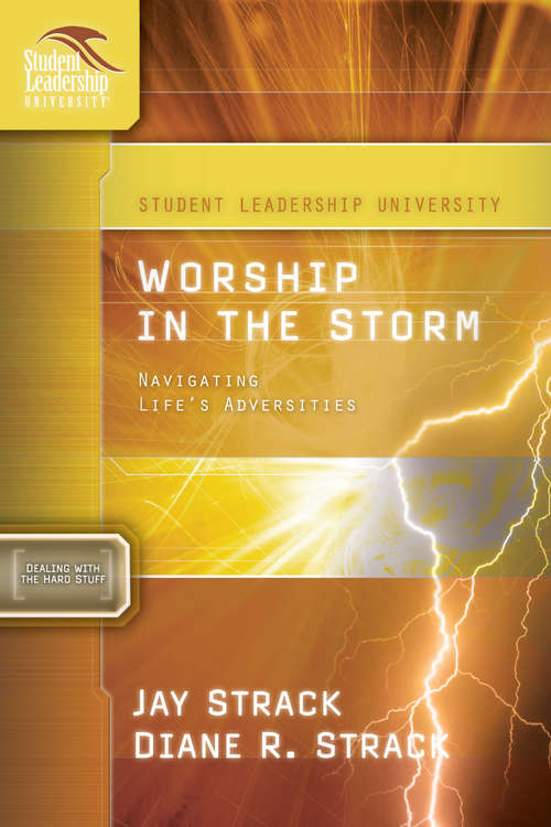 Book cover of Worship in the Storm: Navigating Life's Adversities (Student Leadership University Study Guide)