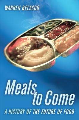 Book cover of Meals to Come: A History of the Future of Food (California studies in Food and Culture)