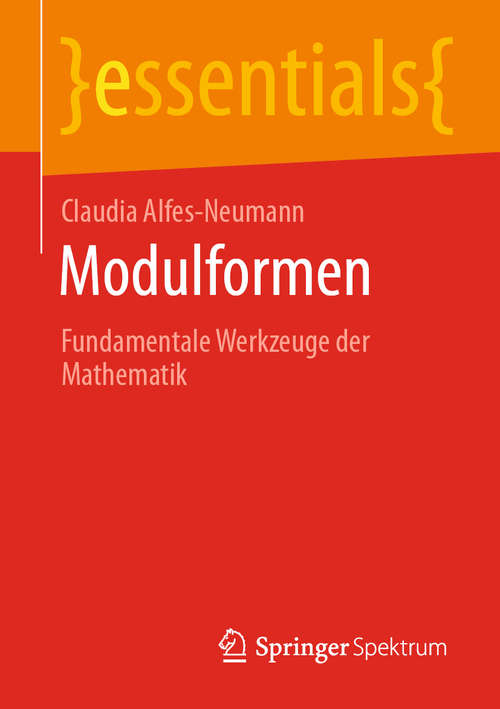 Book cover of Modulformen: Fundamentale Werkzeuge der Mathematik (1. Aufl. 2020) (essentials)