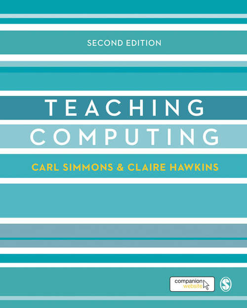 Book cover of Teaching Computing (Second Edition) (Developing as a Reflective Secondary Teacher)