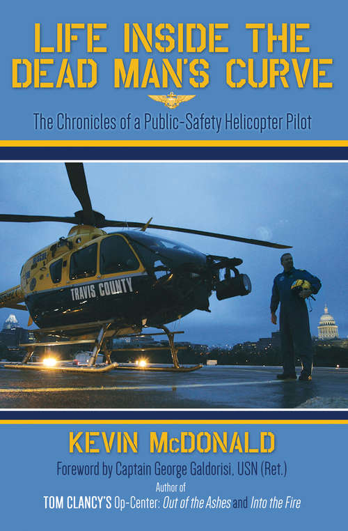 Book cover of Life Inside the Dead Man's Curve: The Chronicles of a Public-Safety Helicopter Pilot (Digital Original)