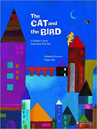 Book cover of The Cat and the Bird: A Children's Book Inspired By Paul Klee