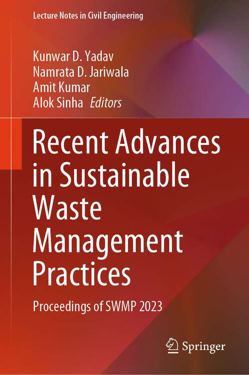 Book cover of Recent Advances in Sustainable Waste Management Practices: Proceedings of SWMP 2023 (1st ed. 2024) (Lecture Notes in Civil Engineering #430)