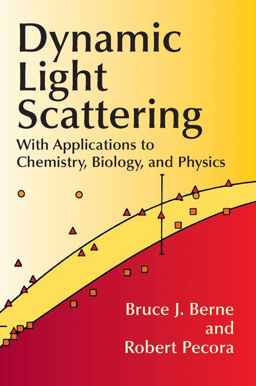 Book cover of Dynamic Light Scattering: With Applications to Chemistry, Biology, and Physics (Dover Books on Physics)