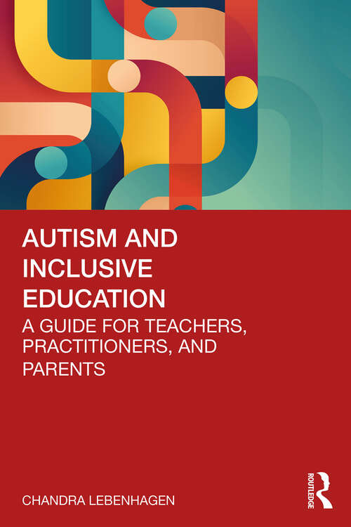 Book cover of Autism and Inclusive Education: A Guide for Teachers, Practitioners and Parents