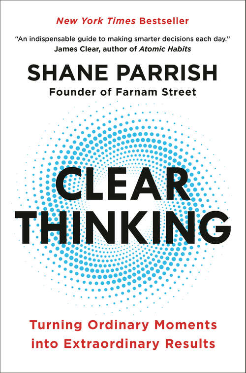 Book cover of Clear Thinking: Turning Ordinary Moments into Extraordinary Results