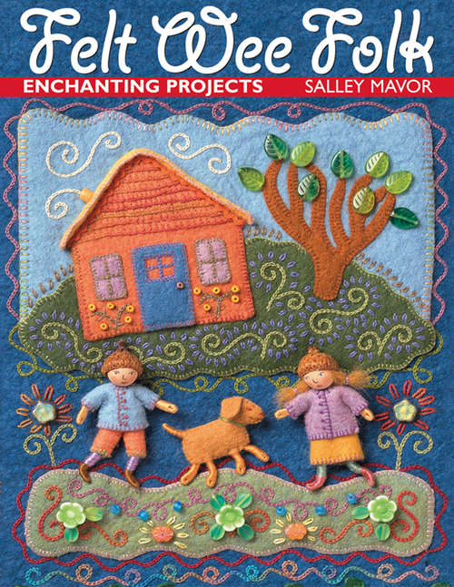 Book cover of Felt Wee Folk: Enchanting Projects