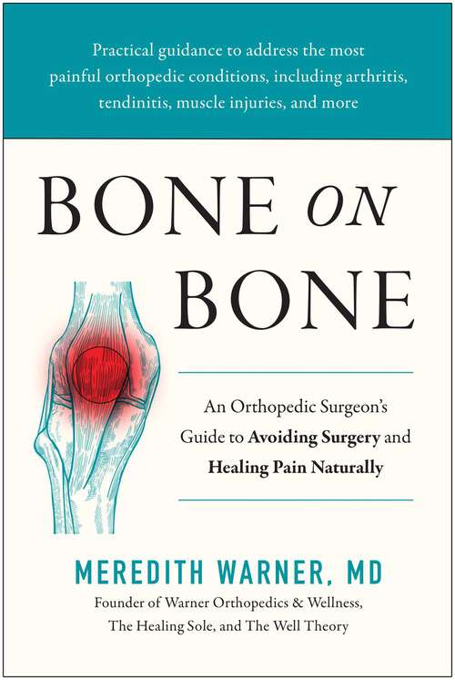 Book cover of Bone on Bone: An Orthopedic Surgeon's Guide to Avoiding Surgery and Healing Pain Naturally