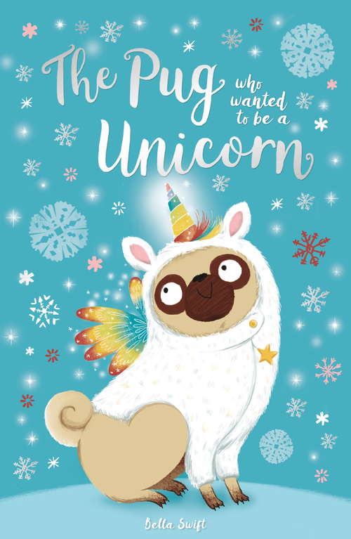 Book cover of The Pug Who Wanted to Be a Unicorn (The Pug Who Wanted to be... #1)