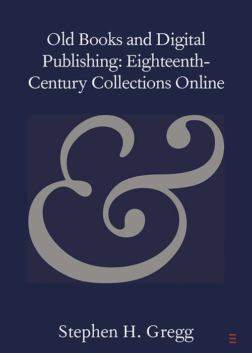 Book cover of The History of Eighteenth-Century Collections Online (Elements in Publishing and Book Culture)