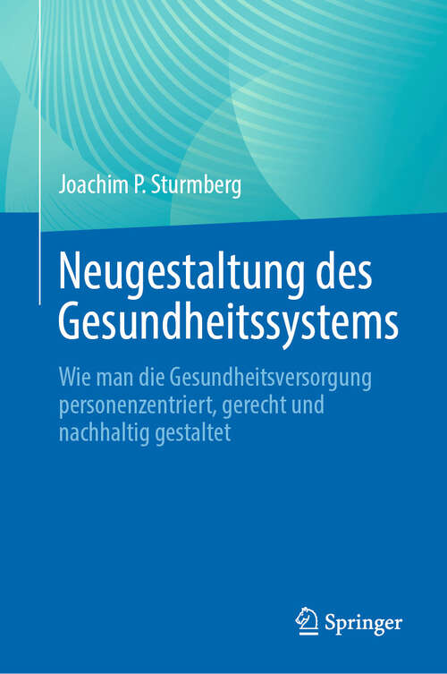 Book cover of Neugestaltung des Gesundheitssystems: Wie man die Gesundheitsversorgung personenzentriert, gerecht und nachhaltig gestaltet (2024)