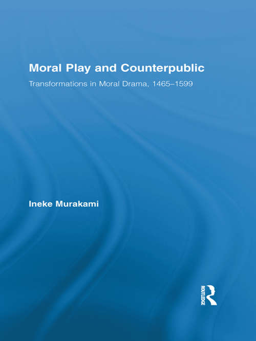 Book cover of Moral Play and Counterpublic (Routledge Studies in Renaissance Literature and Culture)