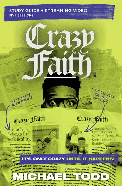 Book cover of Crazy Faith Study Guide plus Streaming Video: It’s Only Crazy Until It Happens