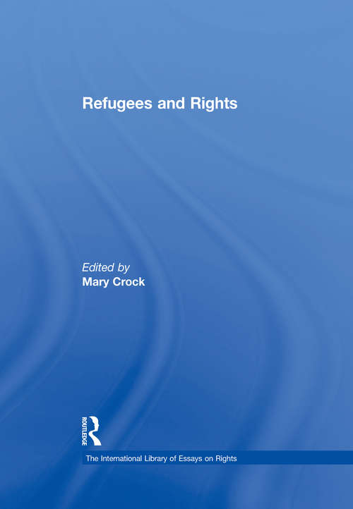 Book cover of Refugees and Rights: Forgotten And Invisible? (The International Library of Essays on Rights)