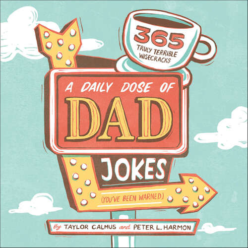 Book cover of A Daily Dose of Dad Jokes: 365 Truly Terrible Wisecracks (You've Been Warned)