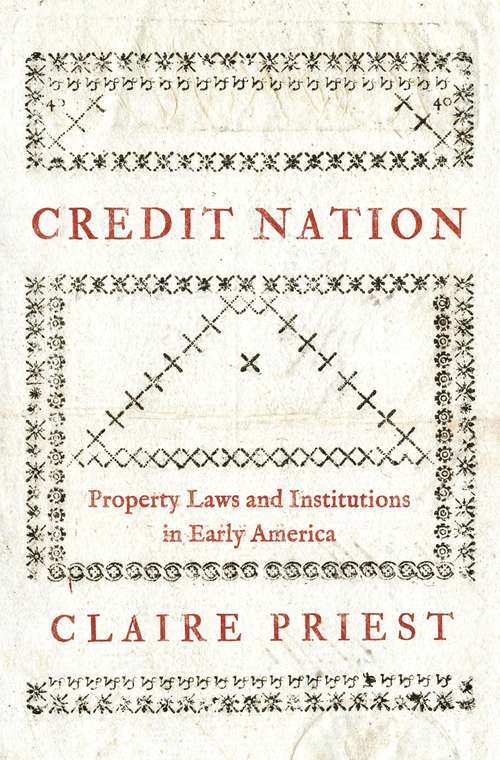 Book cover of Credit Nation: Property Laws and Institutions in Early America (The Princeton Economic History of the Western World #104)