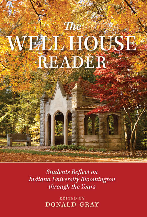 Book cover of The Well House Reader: Students Reflect on Indiana University Bloomington through the Years.