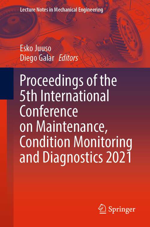 Book cover of Proceedings of the 5th International Conference on Maintenance, Condition Monitoring and Diagnostics 2021 (1st ed. 2023) (Lecture Notes in Mechanical Engineering)