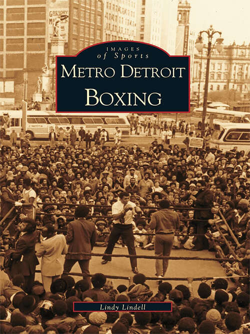Book cover of Metro Detroit Boxing (Images of Sports)