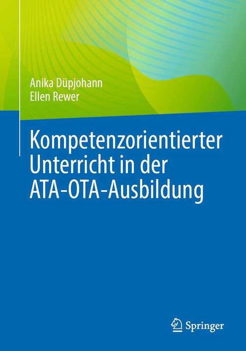 Book cover of Kompetenzorientierter Unterricht in der ATA-OTA-Ausbildung (1. Aufl. 2023)