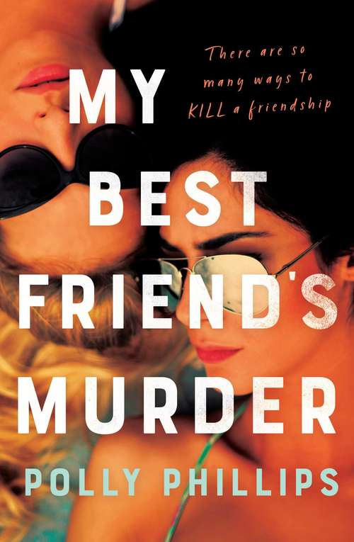 Book cover of My Best Friend's Murder: The new addictive and twisty psychological thriller that will hold you in a 'vice-like grip' (Sophie Hannah) (ANZ Only)