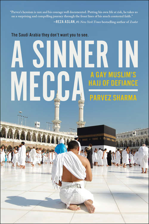Book cover of A Sinner in Mecca: A Gay Muslim's Hajj of Defiance