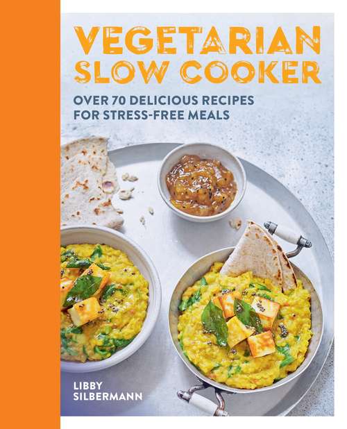 Book cover of Vegetarian Slow Cooker: Over 70 delicious recipes for stress-free meals