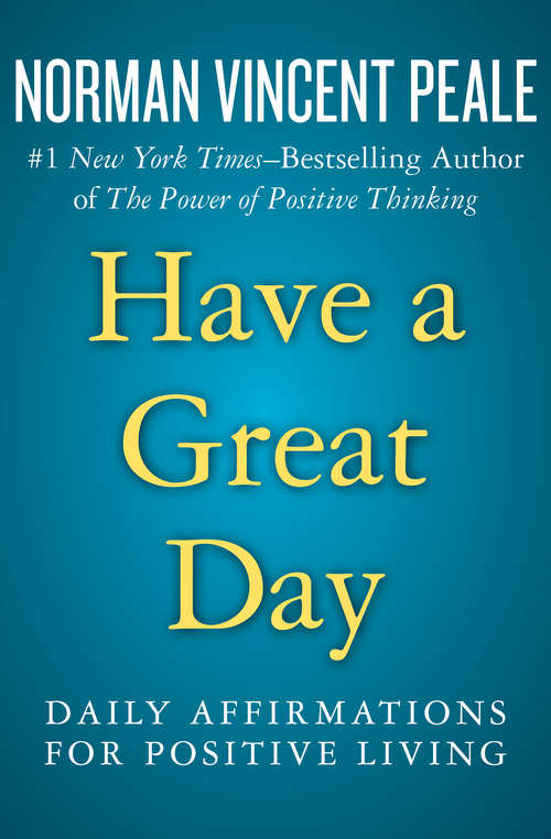 Book cover of Have A Great Day: Daily Affirmations for Positive Living