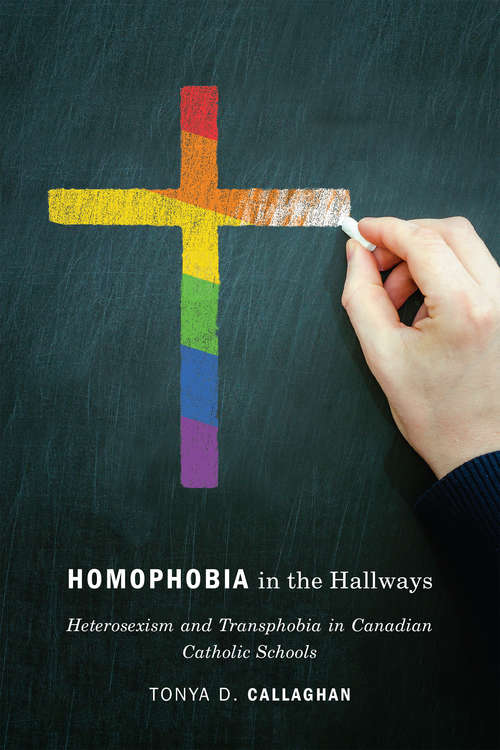 Book cover of Homophobia in the Hallways: Heterosexism and Transphobia in Canadian Catholic Schools